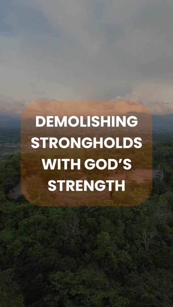 Demolishing Strongholds with God’s Strength