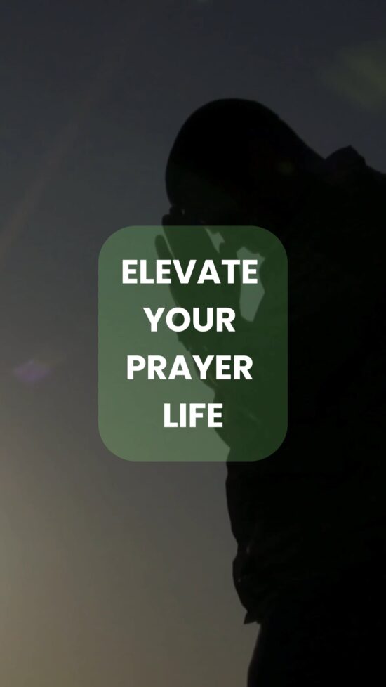 Elevate Your Prayer Life