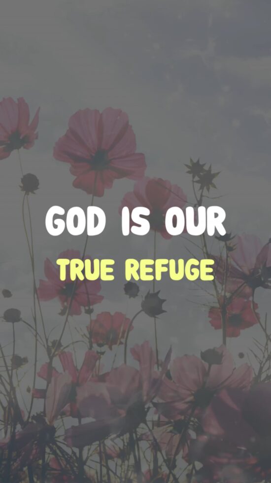 God Is Our Ultimate True Refuge