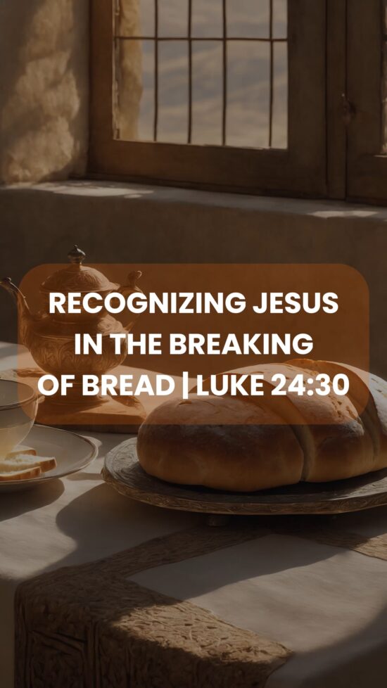 Recognizing Jesus in the Breaking of Bread: Luke 24:30