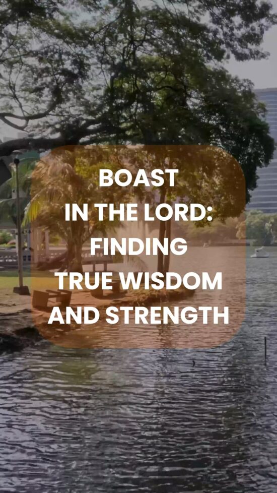 Boast in the Lord: Finding True Wisdom and Strength