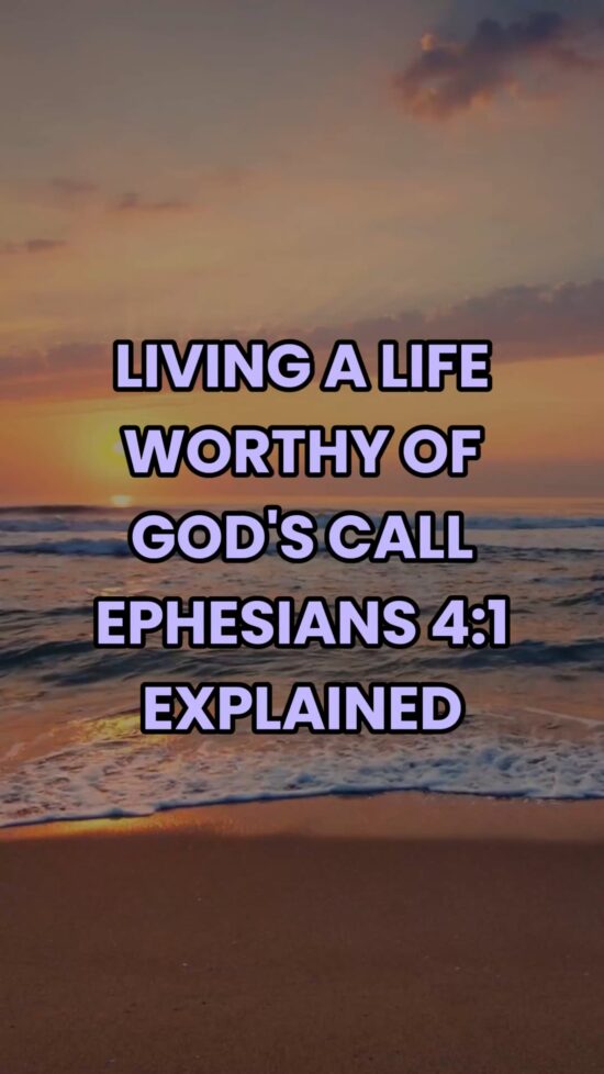 Living a Life Worthy of God's Call: Ephesians 4:1 Explained