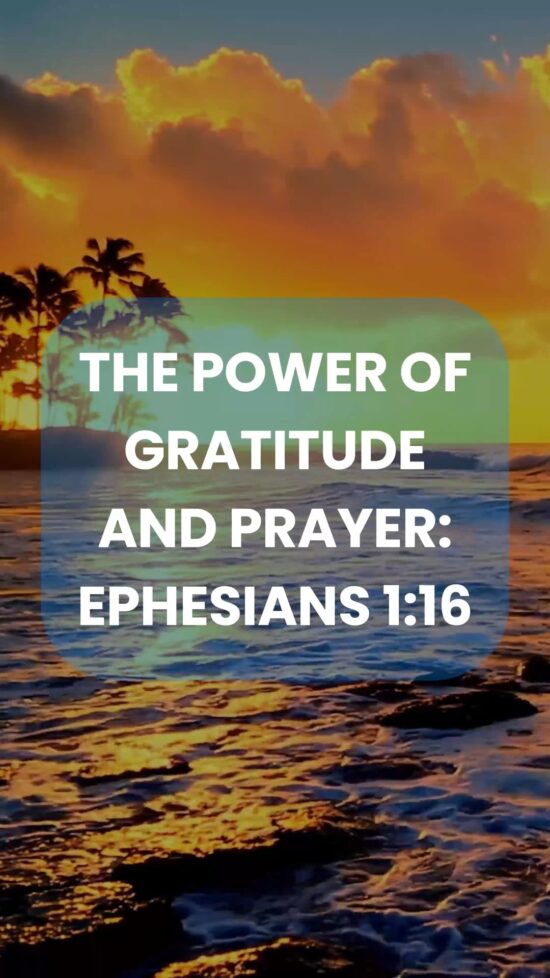 The Power of Gratitude and Prayer: Ephesians 1:16